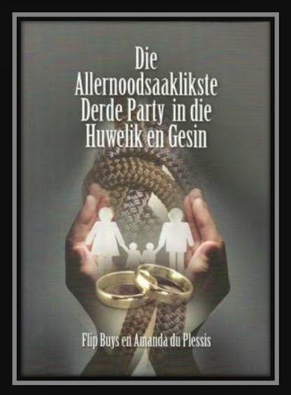 Buys, Flip e.a. - Die Allernoodsaaklikste Derde Party in die Huwelik en Gesin
