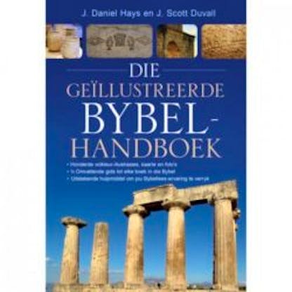 Die Geillustreerde BybelHandboek - J. Daniel Hays& J.Scott Duval