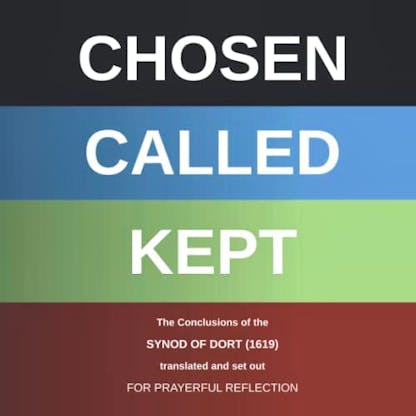 (Dordtse Leerreëls) Chosen - Called - Kept