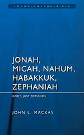 Jonah, Micah, Nahum, Habbakuk, Zephaniah (focus on the Bible)