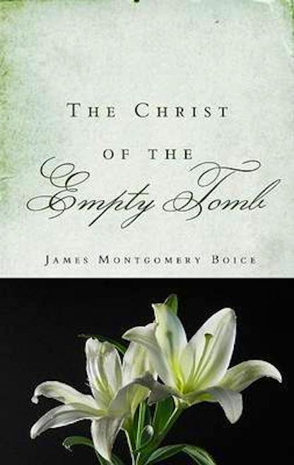 Boice, J.M. - The Christ of the Empty Tomb