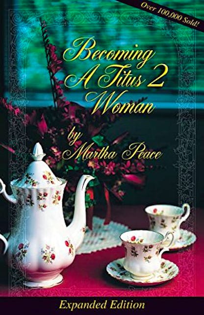 Becoming a Titus 2 Woman - Martha peace