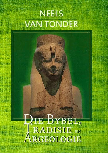 Die Bybel, Tradisie en Argeologie - Neels van Tonder