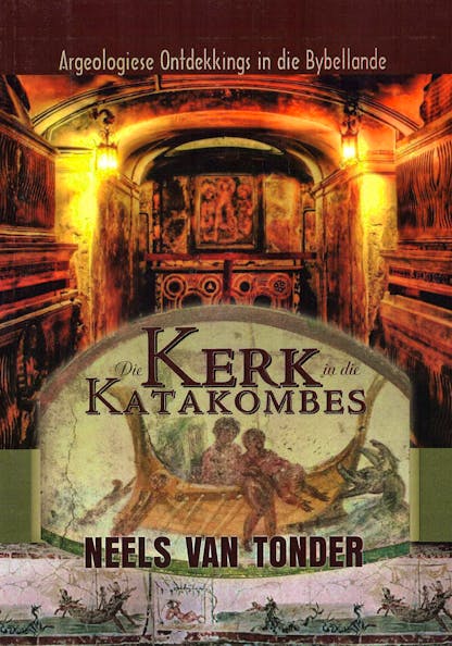 Die Kerk in die Katakaombes - Neels van Tonder