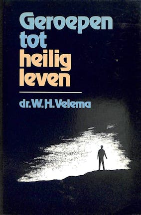 Geroepen tot heilig leven - W.H. Velema