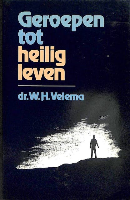 Geroepen tot heilig leven - W.H. Velema