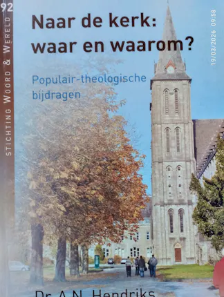 Hendriks, A.N. - Naar de kerk: waar en waarom