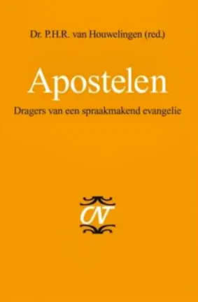Van Houwelingen, P.H.R. - Apostelen: Dragers van een spraakmakend evangelie